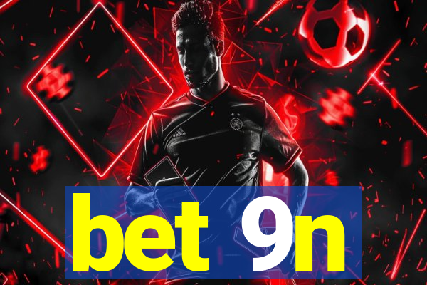 bet 9n